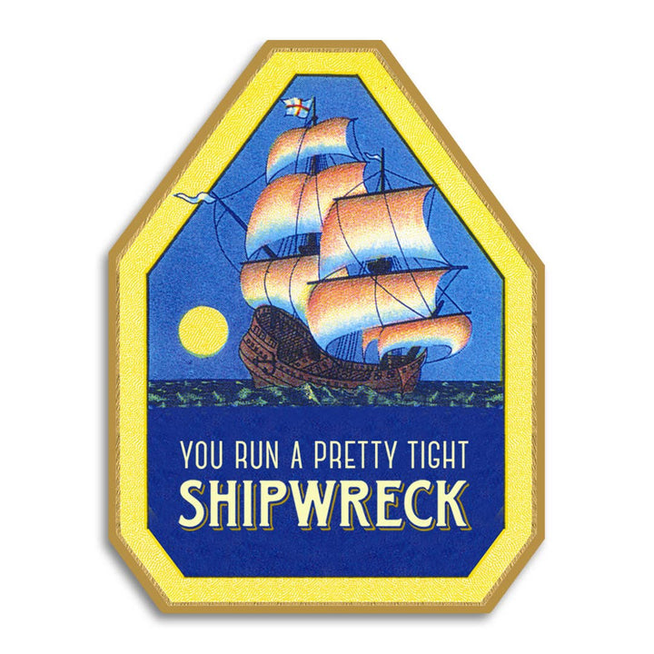 You Run A Pretty Tight Shipwreck - Funny Manager Card