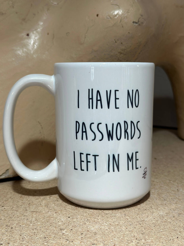 I have no More Passwords 15oz Ceramic Coffee Mug
