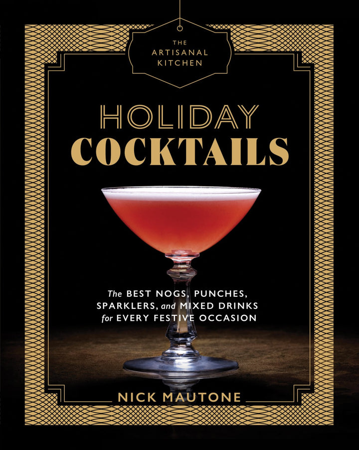 The Artisanal Kitchen: Holiday Cocktails Book