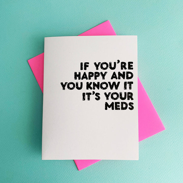 Happy Its Your Meds - mental health, funny card, best friend