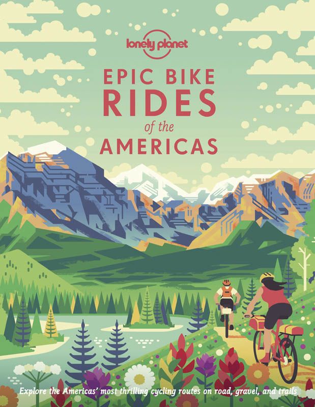 Lonely Planet: Epic Road Trips of the Americas